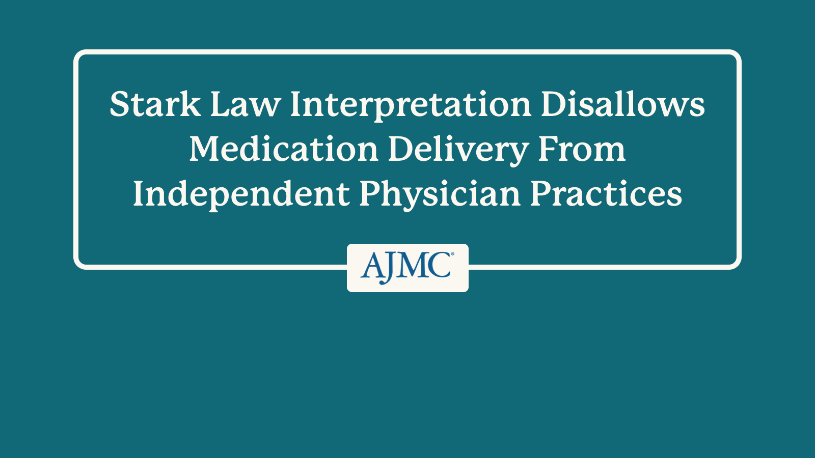 Stark Law Disallows Medication Delivery From Independent Practices Stark law disallows medication delivery from independent practices